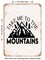 DECORATIVE METAL SIGN - Take Me to the Mountains - Vintage Rusty Look